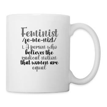 Feminismus schenkt radikale Vorstellung, dass Frauen gleich sind - Tasse - Weiß - Rechts