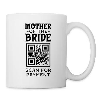 Mother Of The Bride Scan For Payment Funny - Mug - white - Right