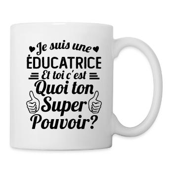 Je suis une éducatrice c'est mon super pouvoir - Mug blanc - blanc - Droite