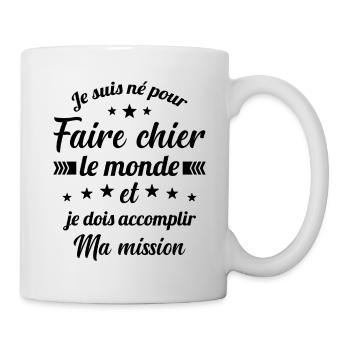 Je suis né pour faire chier le monde - Mug blanc - blanc - Droite