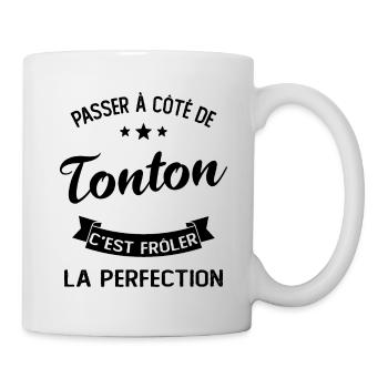 Passer À Côté De Tonton C'est Frôler La Perfection - Mug blanc - blanc - Droite