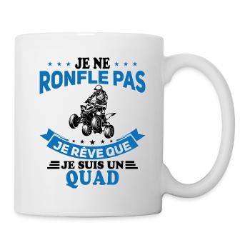 Je Ne Ronfle Pas Je Rêve Que Je Suis Un Quad - Mug blanc - blanc - Droite