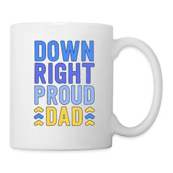 Down Right Proud Dad T21 Awareness Down Syndrome - Mug - white - Right