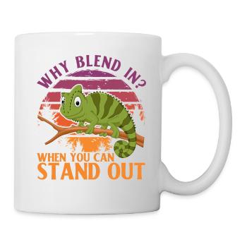 Why blend in? When you can stand out - Tasse - Weiß - Rechts
