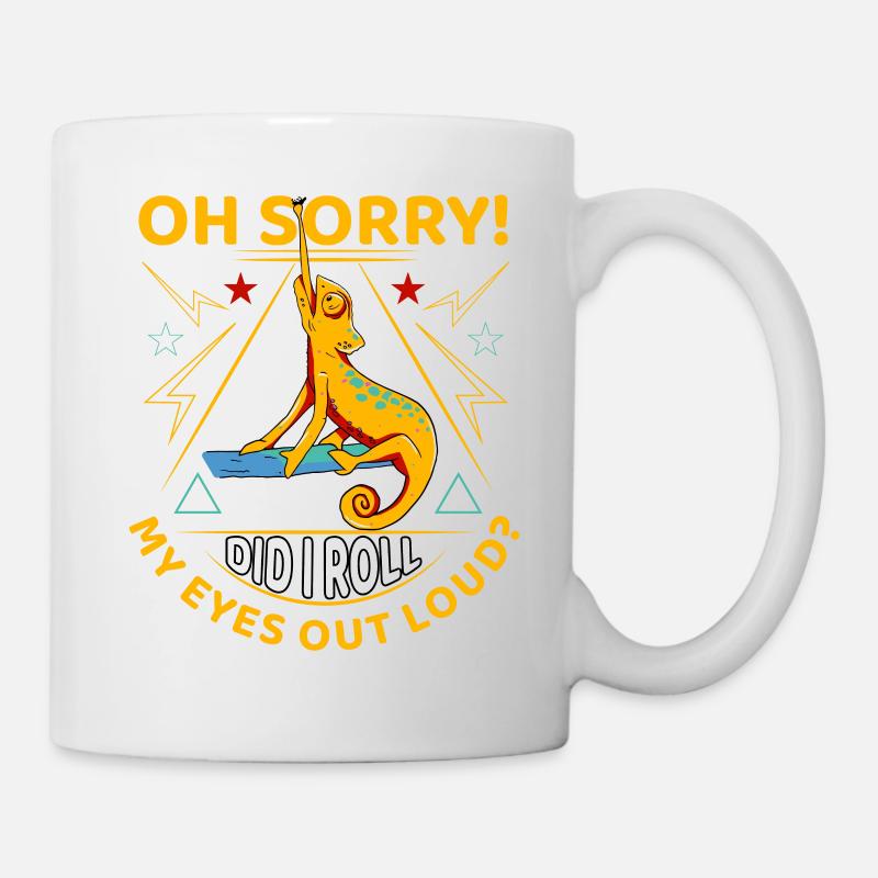 Oh sorry Did I roll my eyes out loud? - Tasse - Weiß
