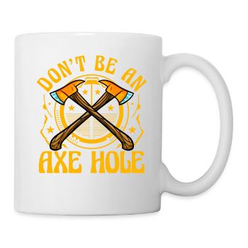 Don't be an Axe Hole - Mug - white - Right