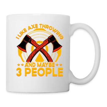 I like Axe Throwing and maybe 3 people - Tasse - Weiß - Rechts