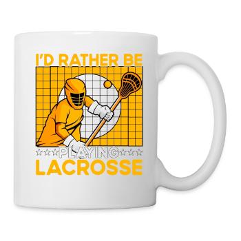 I'd rather be playing Lacrosse - Tasse - Weiß - Rechts