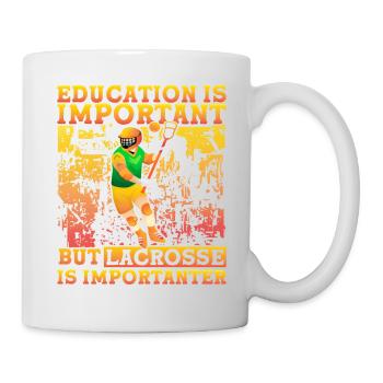 Education is important but Lacrosse is importanter - Tasse - Weiß - Rechts