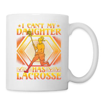 I can't my Daughter has Lacrosse - Tasse - Weiß - Rechts
