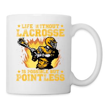 Life without Lacrosse is possible but pointless - Tasse - Weiß - Rechts