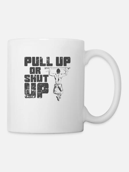 Pull up or shut up Calisthenics Fitness - Tasse - Weiß