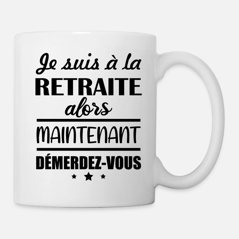 à la retraite alors maintenant démerdez-vous - Mug blanc - blanc