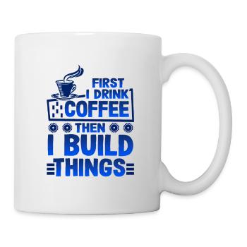 Builder Gift First Drink Coffee then Build Things - Mug - white - Right