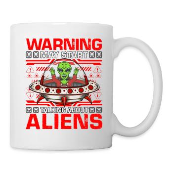 Warning may start talking about Aliens - Tasse - Weiß - Rechts