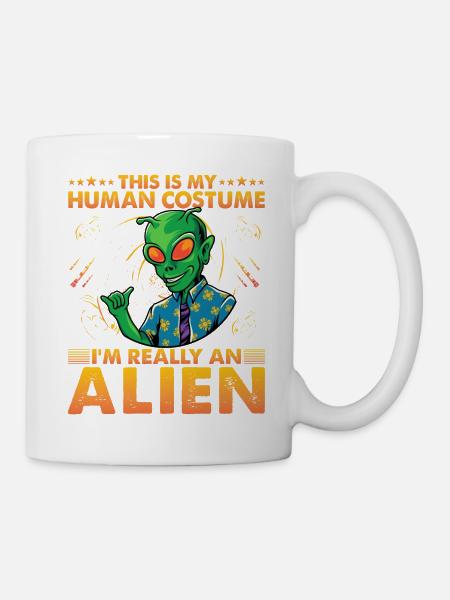 This is my Human Costume I'm really a Alien - Tasse - Weiß