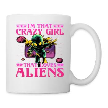 I'm that crazy Girl that loves Aliens - Mug - white - Right