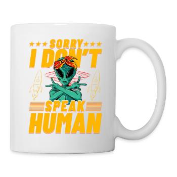 Sorry I don't speak Human - Mug - white - Right