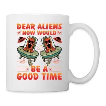 Dear Aliens now would be a Good Time - Mug - white - Right