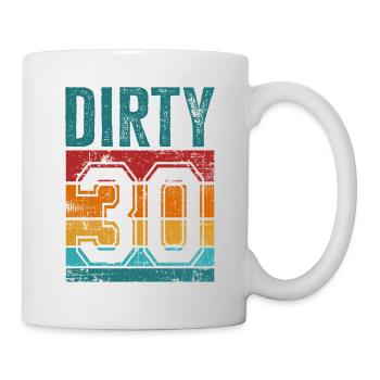 30. Geburtstag 30 Jahre alt Dirty 30 - Tasse - Weiß - Rechts