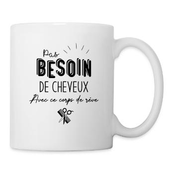 Pas Besoin de Cheveux avec ce corps de rêve - Mug blanc - blanc - Droite