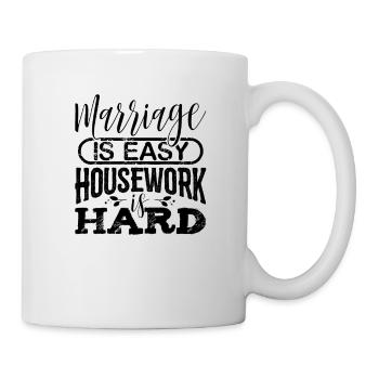 Marriage is Easy Housework is Hard Marriage Gift - Mug - white - Right