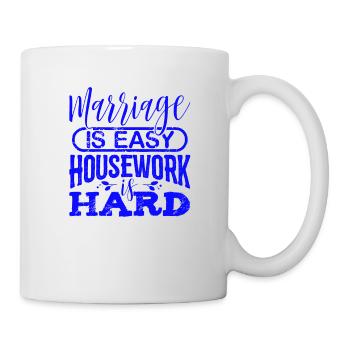 Ehe ist einfach Hausarbeit ist hartes Hochzeitsgeschenk - Tasse - Weiß - Rechts