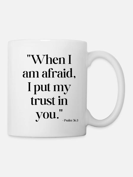 When I am afraid, I put my trust in you - Bible qu - Mug - white