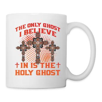 The only Ghost I believe in is the Holy Ghost - Tasse - Weiß - Rechts