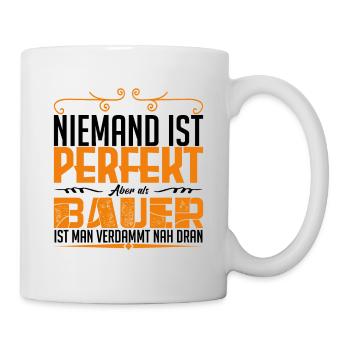 Funshirt Bauer bauer ist perfekt !! - Tasse - Weiß - Rechts