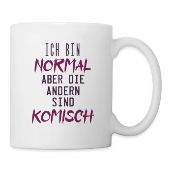 ich bin normal aber die andern sind komisch - Tasse - Weiß - Rechts