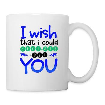 Sarkastische Wünsche, ich könnte CTRL ALT DEL YOU Sarkasmus - Tasse - Weiß - Rechts