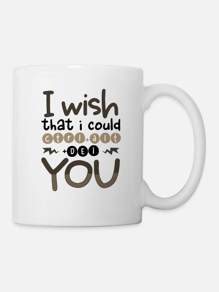 Sarcastic Wish I Could CTRL ALT DEL You Sarcasm - Mug - white