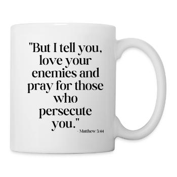 But I tell you, love your enemies... - Mug - white - Right