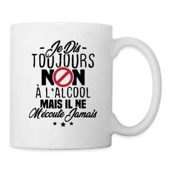 Je dis toujours non à l'alcool - Mug blanc - blanc - Droite