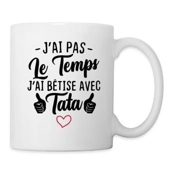 J'ai pas le temps j'ai bêtise avec tata - Mug blanc - blanc - Droite