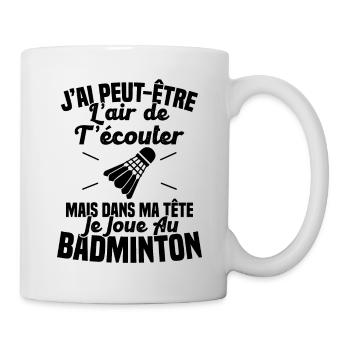 Dans ma tête je joue au Badminton Cadeau Humour - Mug blanc - blanc - Droite
