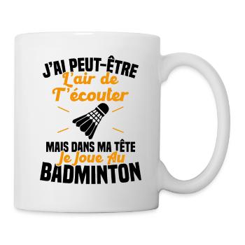 Dans ma tête je joue au Badminton Cadeau Humour - Mug blanc - blanc - Droite