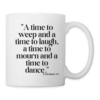 A time to weep and a time to laugh... - Mug - white - Right