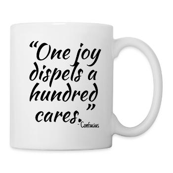One joy dispels a hundred cares... - Mug - white - Right