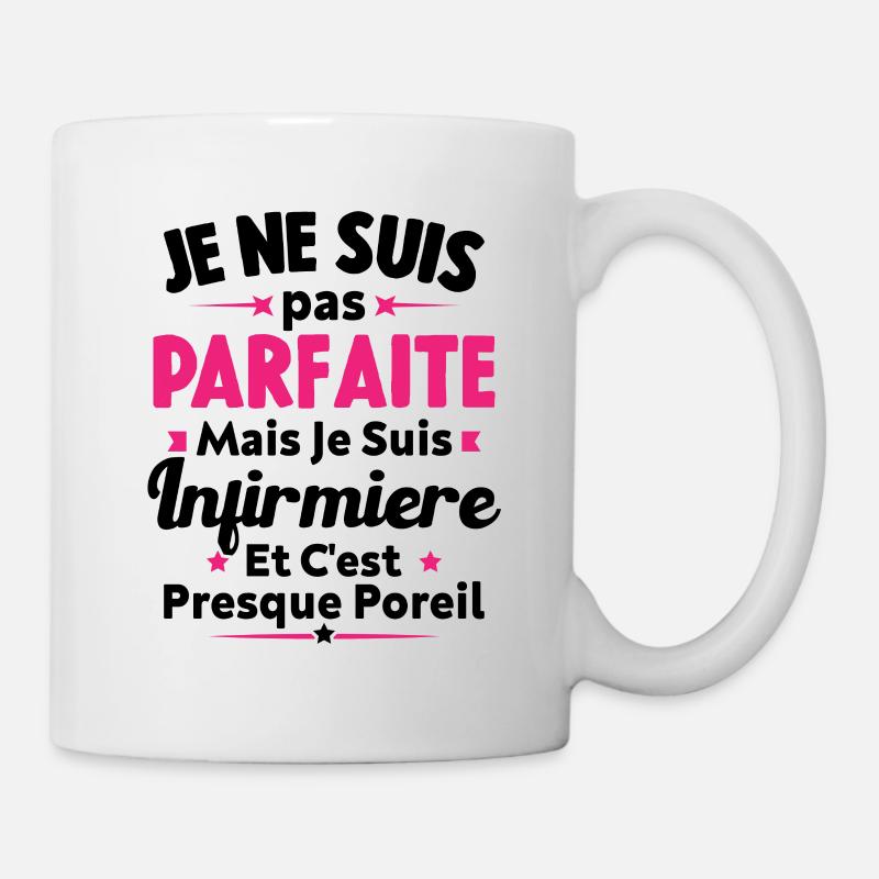 Pas parfaite mais je suis Infirmière - Mug blanc - blanc