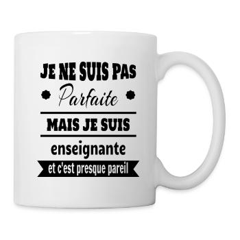Pas parfaite mais enseignante prof humour - Mug blanc - blanc - Droite