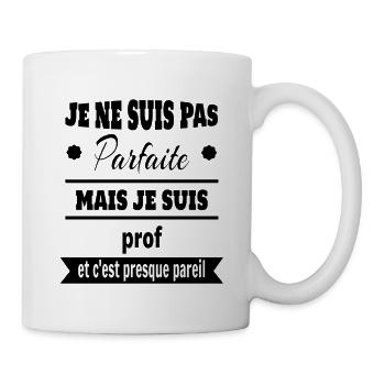 Pas parfaite mais prof professeure humour - Mug blanc - blanc - Droite