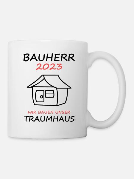Bauherr 2023 Wir Bauen Unser Traumhaus Hausbau - Tasse - Weiß