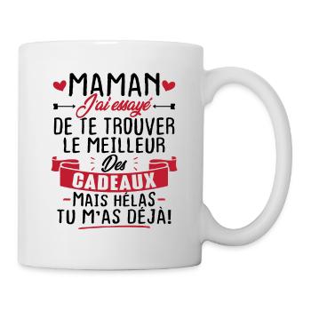 Maman le meilleur cadeau mais hélas tu m'as déjà! - Mug blanc - blanc - Droite