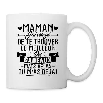 Maman le meilleur cadeau mais hélas tu m'as déjà! - Mug blanc - blanc - Droite