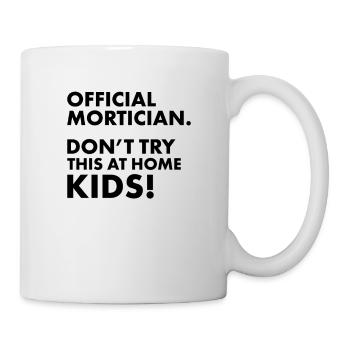 Official Mortician Gift Idea Don't Try this at - Mug - white - Right