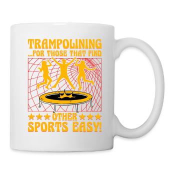 Trampolinspringen für alle, denen andere Sportarten leicht fallen - Tasse - Weiß - Rechts