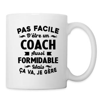 Coach Formidable, Je Gère Idée Cadeau Humour - Mug blanc - blanc - Droite
