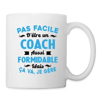 Coach Formidable, Je Gère Idée Cadeau Humour - Mug blanc - blanc - Droite